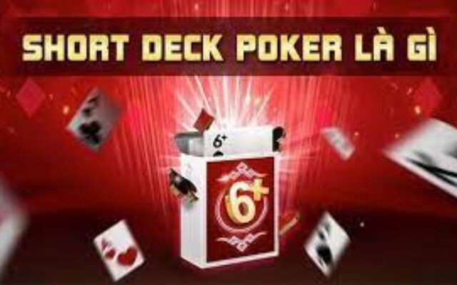 Giới thiệu Short Deck Poker là gì
